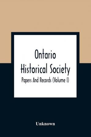 Ontario Historical Society; Papers And Records (Volume I)