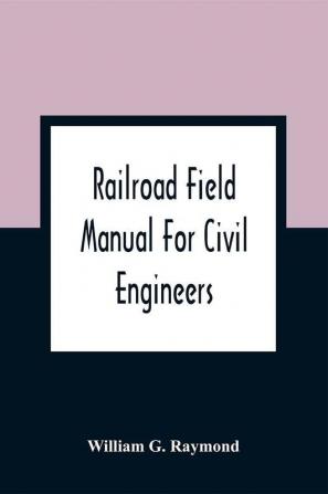 Railroad Field Manual For Civil Engineers