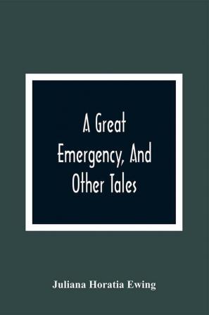 A Great Emergency And Other Tales