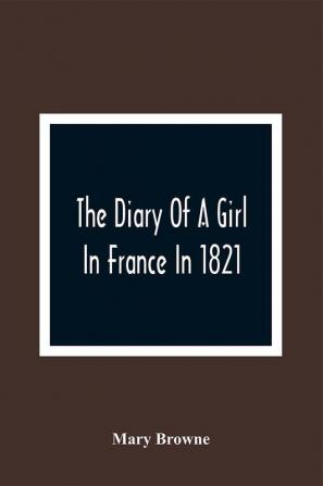 The Diary Of A Girl In France In 1821