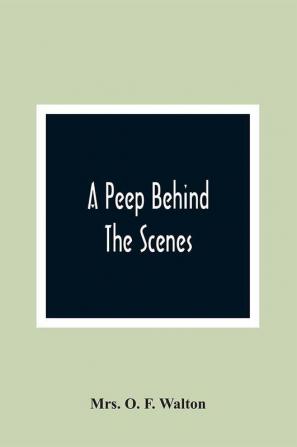 A Peep Behind The Scenes