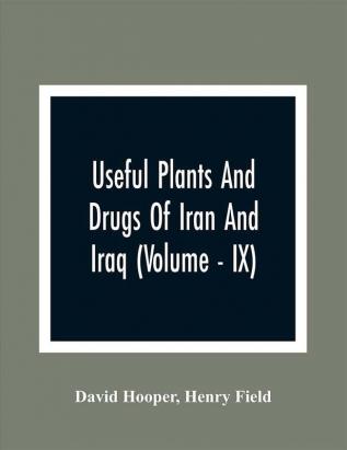 Useful Plants And Drugs Of Iran And Iraq (Volume - IX)