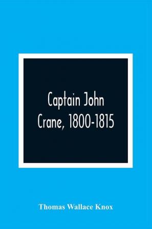 Captain John Crane 1800-1815