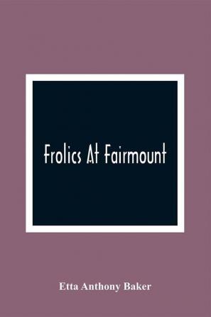 Frolics At Fairmount