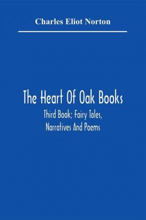 The Heart Of Oak Books; Third Book; Fairy Tales Narratives And Poems