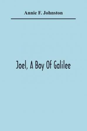 Joel A Boy Of Galilee