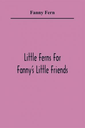 Little Ferns For Fanny'S Little Friends