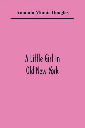 A Little Girl In Old New York