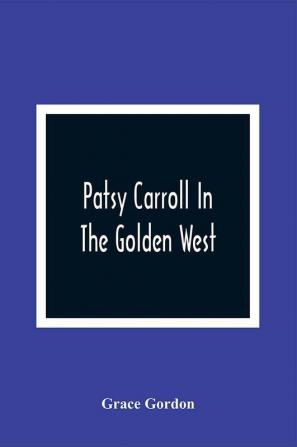 Patsy Carroll In The Golden West