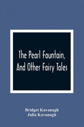 The Pearl Fountain And Other Fairy Tales