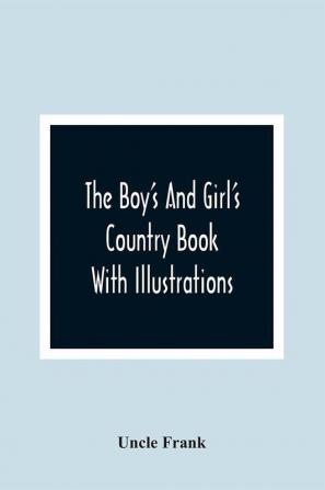 The Boy'S And Girl'S Country Book