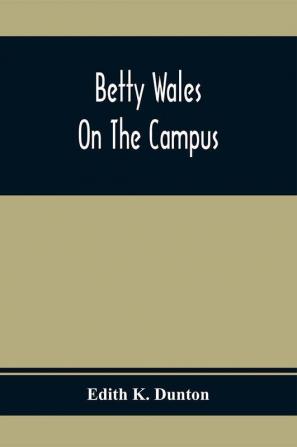 Betty Wales On The Campus