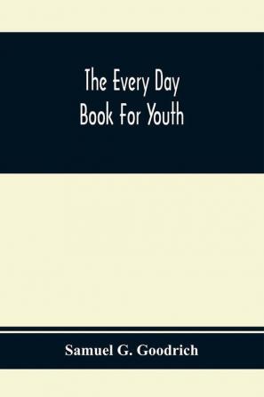 The Every Day Book For Youth