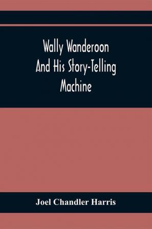 Wally Wanderoon And His Story-Telling Machine