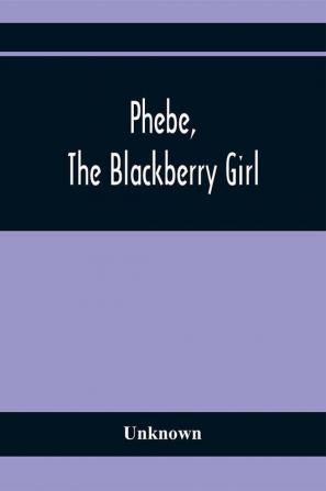 Phebe The Blackberry Girl