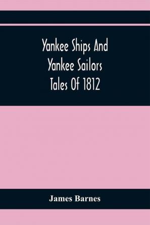 Yankee Ships And Yankee Sailors