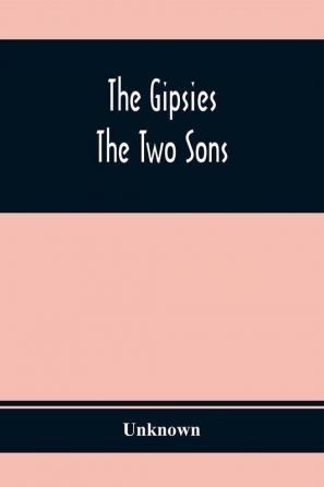 The Gipsies ; The Two Sons