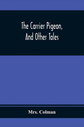 The Carrier Pigeon And Other Tales