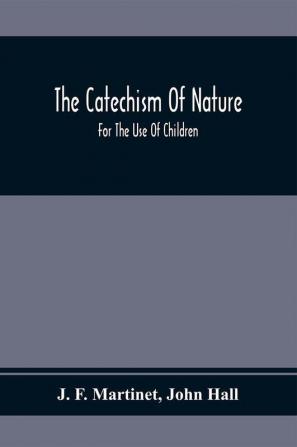 The Catechism Of Nature