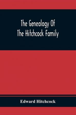 The Genealogy Of The Hitchcock Family