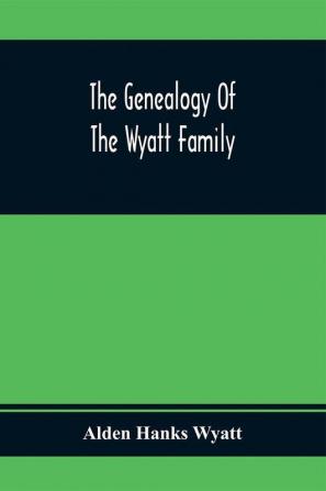 The Genealogy Of The Wyatt Family