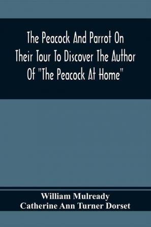 The Peacock And Parrot On Their Tour To Discover The Author Of The Peacock At Home