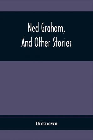 Ned Graham And Other Stories