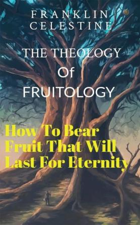 The Theology of Fruitology