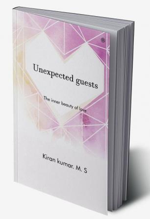 Unexpected guests: The inner beauty of love