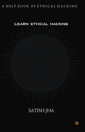 Learn ethical hacking: A Help book of ethical hacking