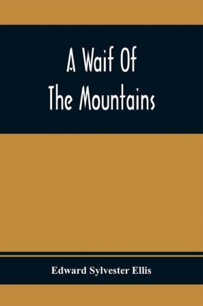 A Waif Of The Mountains