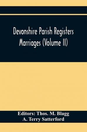 Devonshire Parish Registers. Marriages (Volume Ii)