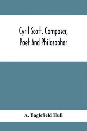 Cyril Scott Composer Poet And Philosopher