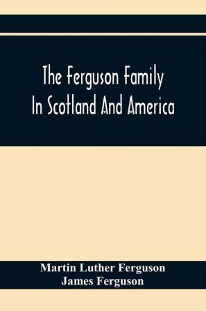 The Ferguson Family In Scotland And America