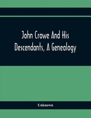 John Crowe And His Descendants A Genealogy