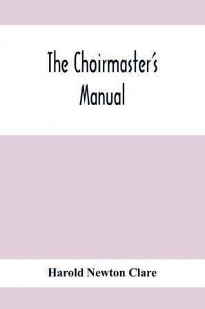 The Choirmaster'S Manual