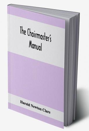 The Choirmaster'S Manual