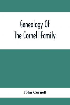 Genealogy Of The Cornell Family