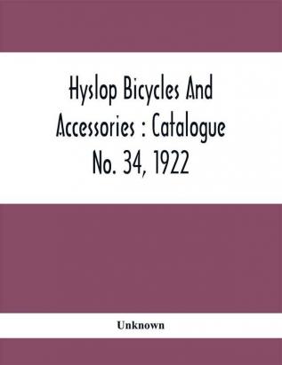 Hyslop Bicycles And Accessories : Catalogue No. 34 1922