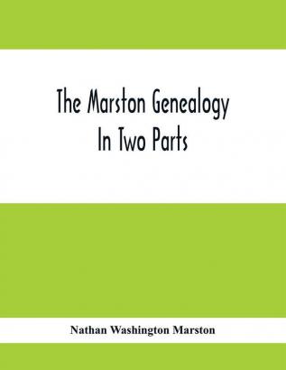 The Marston Genealogy; In Two Parts