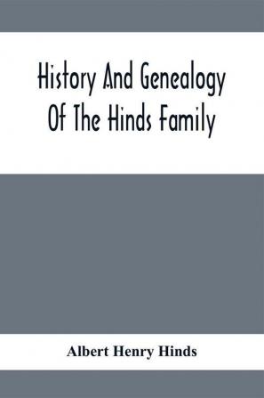 History And Genealogy Of The Hinds Family