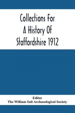 Collections For A History Of Staffordshire 1912