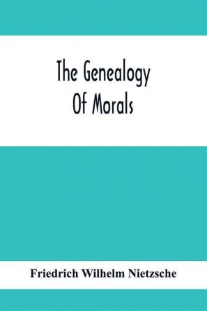 The Genealogy Of Morals