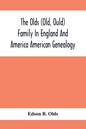 The Olds (Old Ould) Family In England And America