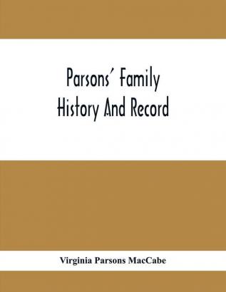 Parsons' Family History And Record