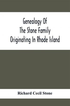 Genealogy Of The Stone Family Originating In Rhode Island