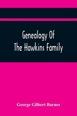 Genealogy Of The Hawkins Family