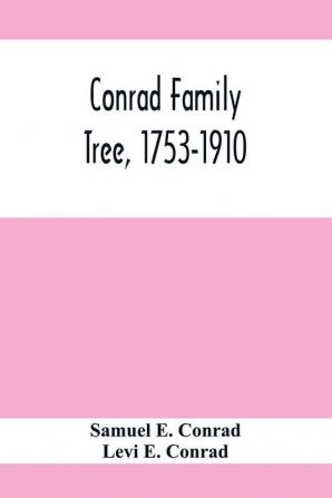 Conrad Family Tree 1753-1910