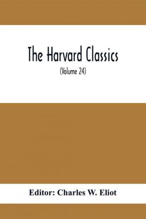 The Harvard Classics; Edmund Burke On Taste On The Sublime And Beautiful Reflections On The French Revolution A Letter To A Noble Lord (Volume 24)