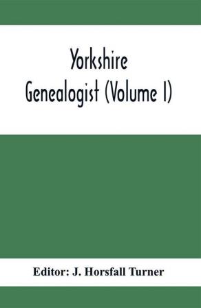 Yorkshire Genealogist (Lvolume I)